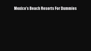 PDF Mexico's Beach Resorts For Dummies  Read Online