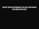 Download Rockin' Down the Highway: The Cars and People That Made Rock Roll Free Books