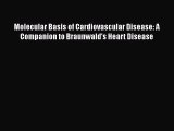 Download Molecular Basis of Cardiovascular Disease: A Companion to Braunwald's Heart Disease