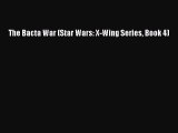 Download The Bacta War (Star Wars: X-Wing Series Book 4)  Read Online