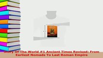 Download  Story Of The World 1 Ancient Times Revised From Earliest Nomads To Last Roman Empire Free Books