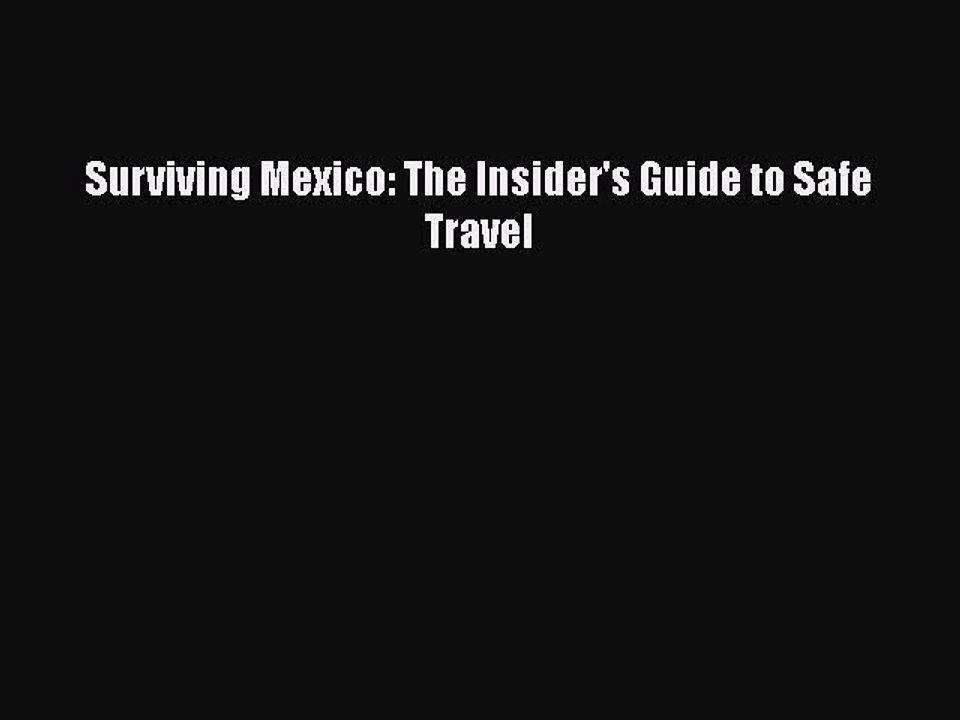 Download Surviving Mexico: The Insider's Guide to Safe Travel  EBook