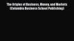 [PDF] The Origins of Business Money and Markets (Columbia Business School Publishing) [Read]