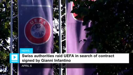 Swiss authorities raid UEFA in search of contract signed by Gianni Infantino