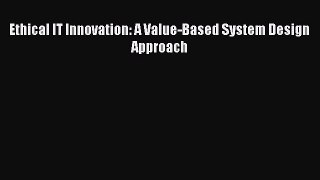 Download Ethical IT Innovation: A Value-Based System Design Approach Ebook Free