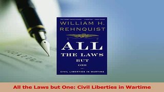 Read  All the Laws but One Civil Liberties in Wartime Ebook Free
