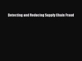 Read Detecting and Reducing Supply Chain Fraud PDF Online