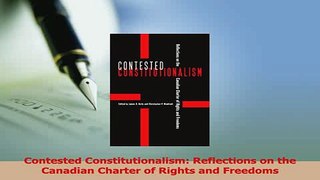 Download  Contested Constitutionalism Reflections on the Canadian Charter of Rights and Freedoms PDF Online