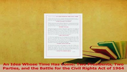 Read  An Idea Whose Time Has Come Two Presidents Two Parties and the Battle for the Civil Ebook Free