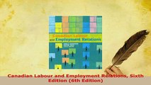 PDF  Canadian Labour and Employment Relations Sixth Edition 6th Edition PDF Online