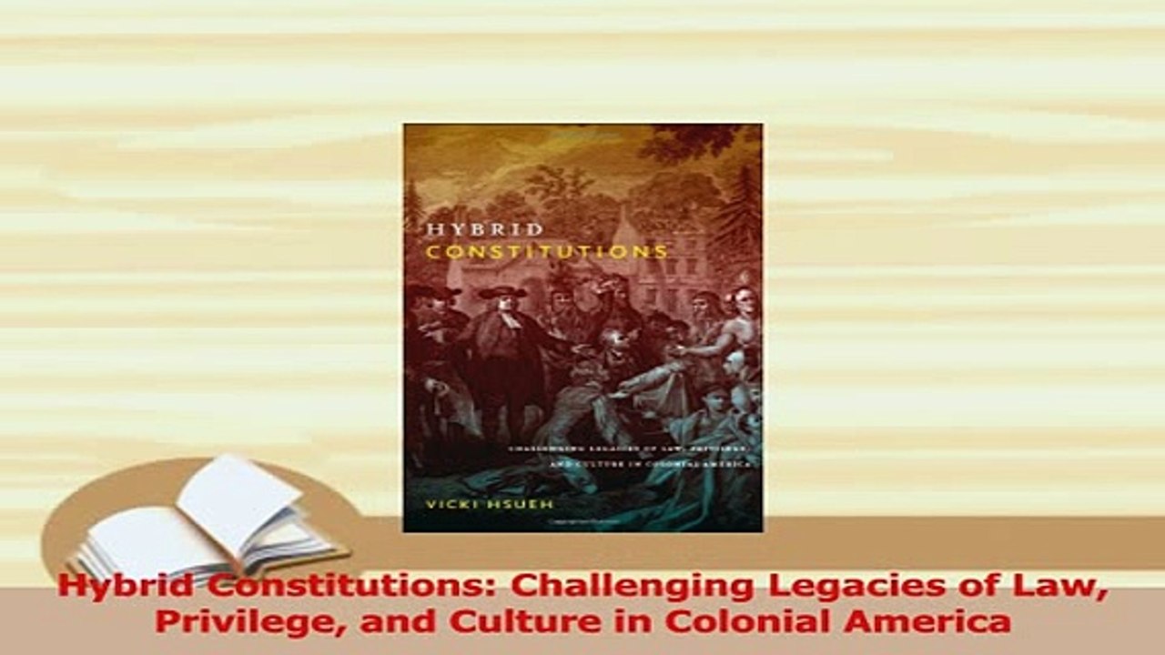 Read  Hybrid Constitutions Challenging Legacies of Law Privilege and Culture in Colonial Ebook Free