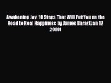Read ‪Awakening Joy: 10 Steps That Will Put You on the Road to Real Happiness by James Baraz