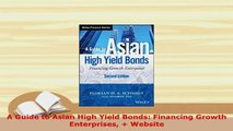 Download  A Guide to Asian High Yield Bonds Financing Growth Enterprises  Website Download Online