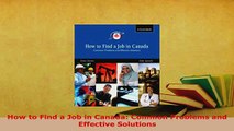 PDF  How to Find a Job in Canada Common Problems and Effective Solutions Read Full Ebook