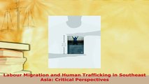 PDF  Labour Migration and Human Trafficking in Southeast Asia Critical Perspectives Download Online