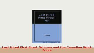 PDF  Last Hired First Fired Women and the Canadian Work Force Download Full Ebook
