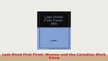 PDF  Last Hired First Fired Women and the Canadian Work Force Download Full Ebook