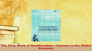 Download  The Dirty Work of Neoliberalism Cleaners in the Global Economy PDF Full Ebook
