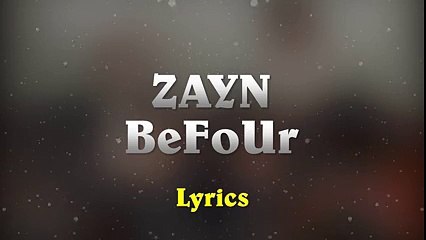 ZAYN - BeFoUr (Music Lyrics)