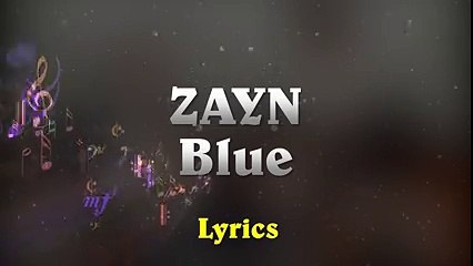 ZAYN - BLUE (Music Lyrics)