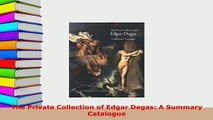 PDF  The Private Collection of Edgar Degas A Summary Catalogue  EBook