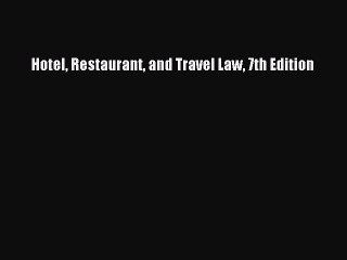 Download Hotel Restaurant and Travel Law 7th Edition Ebook Online