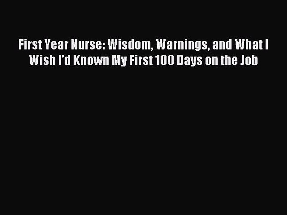 Read First Year Nurse: Wisdom Warnings and What I Wish I'd Known My First 100 Days on the Job