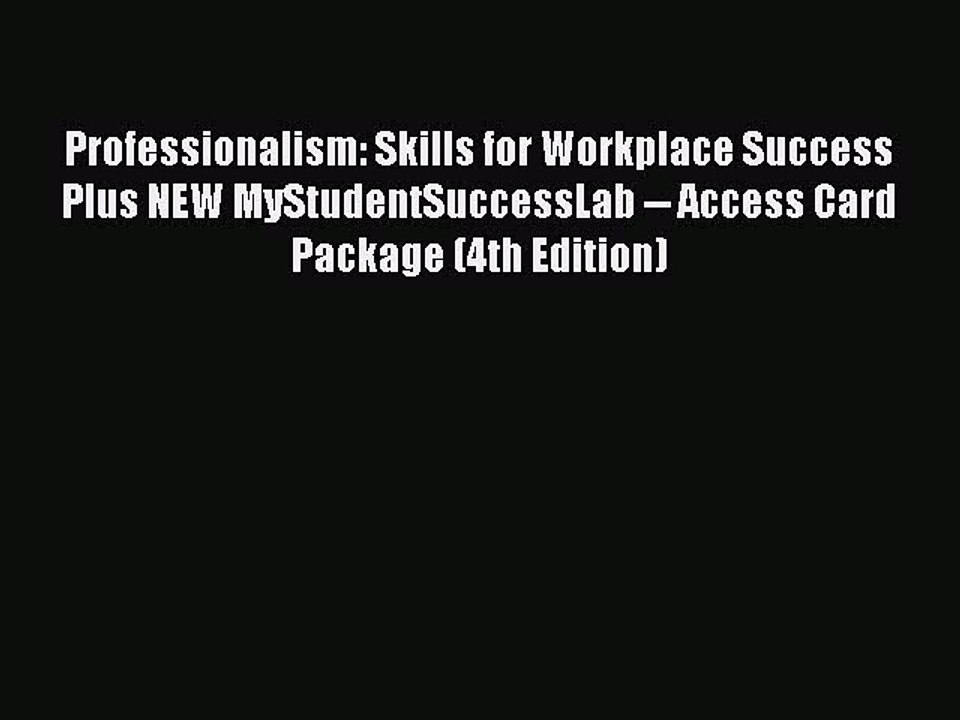 Read Professionalism: Skills for Workplace Success Plus NEW MyStudentSuccessLab -- Access Card