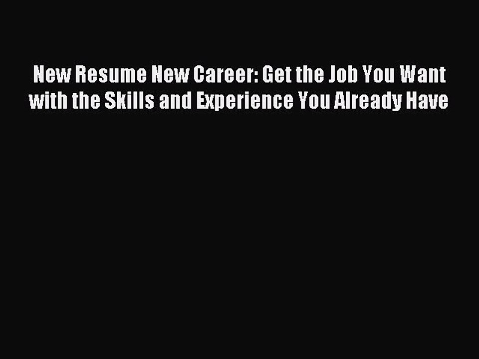 Read New Resume New Career: Get the Job You Want with the Skills and Experience You Already
