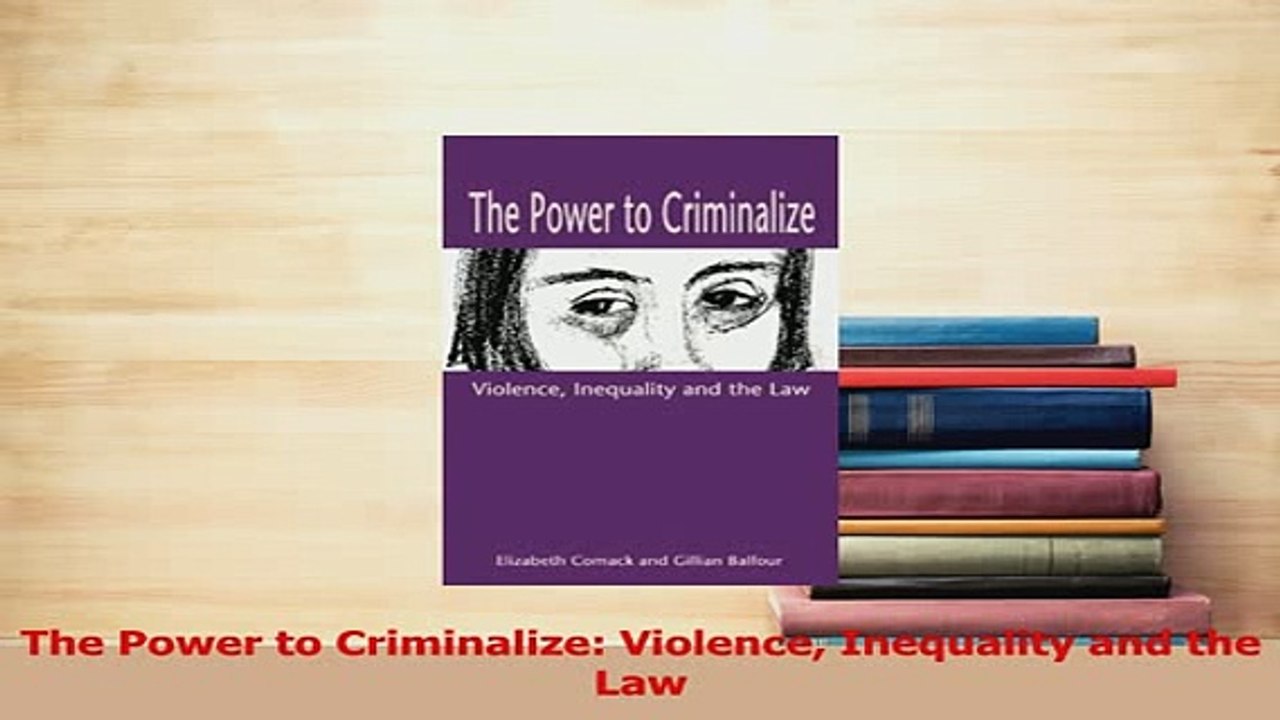 Download  The Power to Criminalize Violence Inequality and the Law Ebook Free