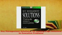Download  Key Management Solutions 50 Leading Edge Solutions to Executive Problems PDF Online