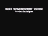 Download ‪Improve Your Eyesight with EFT*: *Emotional Freedom Techniques‬ Ebook Free