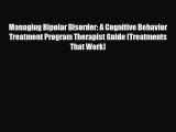Read ‪Managing Bipolar Disorder: A Cognitive Behavior Treatment Program Therapist Guide (Treatments‬