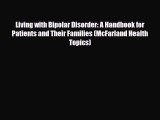 Read ‪Living with Bipolar Disorder: A Handbook for Patients and Their Families (McFarland Health‬