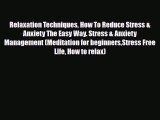 Read ‪Relaxation Techniques How To Reduce Stress & Anxiety The Easy Way. Stress & Anxiety Management‬