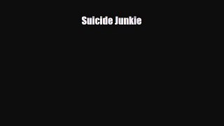 Read ‪Suicide Junkie‬ Ebook Free