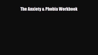 Read ‪The Anxiety & Phobia Workbook‬ Ebook Free