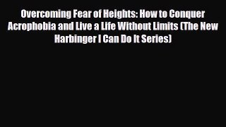 Read ‪Overcoming Fear of Heights: How to Conquer Acrophobia and Live a Life Without Limits