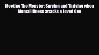 Read ‪Meeting The Monster: Surving and Thriving when Mental Illness attacks a Loved One‬ Ebook