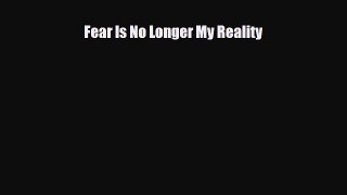 Download ‪Fear Is No Longer My Reality‬ PDF Online