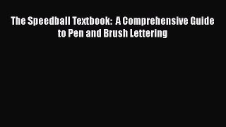 FREE PDF The Speedball Textbook:  A Comprehensive Guide to Pen and Brush Lettering READ ONLINE