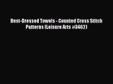 Read Best-Dressed Towels - Counted Cross Stitch Patterns (Leisure Arts #3462) Ebook Online