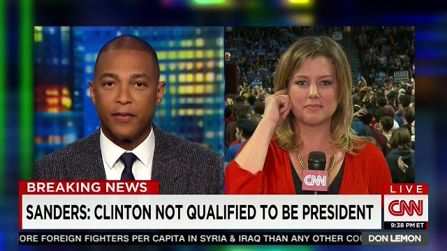 CNN says Hillary Clinton campaign trying to charge that bernie sanders is not qualified to be president