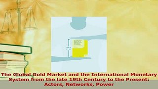 PDF  The Global Gold Market and the International Monetary System from the late 19th Century to PDF Full Ebook