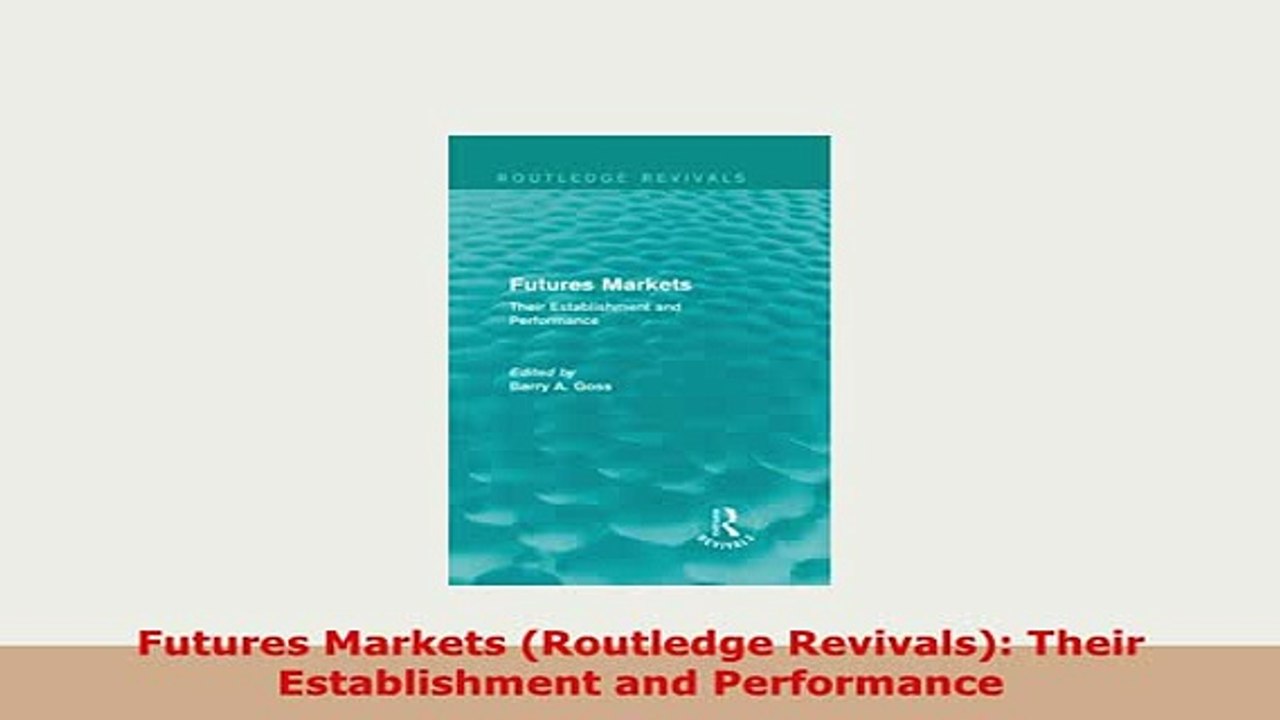 PDF  Futures Markets Routledge Revivals Their Establishment and Performance Read Online