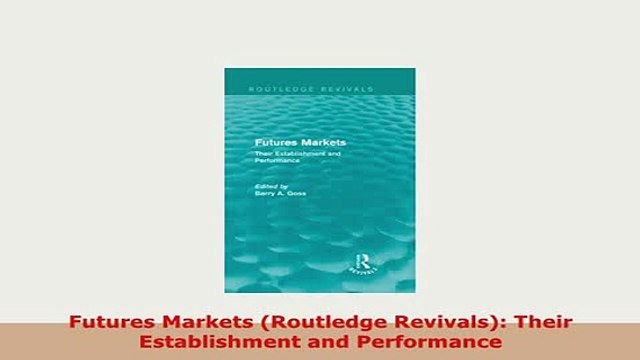 PDF Futures Markets Routledge Revivals Their Establishment and Performance Read Online