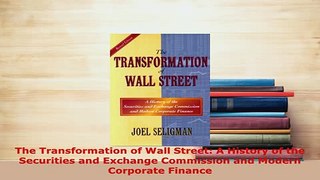 Download  The Transformation of Wall Street A History of the Securities and Exchange Commission and Download Online
