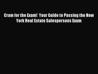 Read Cram for the Exam!  Your Guide to Passing the New York Real Estate Salespersons Exam Ebook