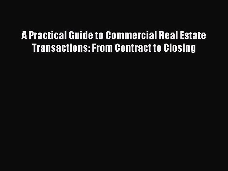 Read A Practical Guide to Commercial Real Estate Transactions: From Contract to Closing Ebook