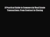 Read A Practical Guide to Commercial Real Estate Transactions: From Contract to Closing Ebook